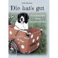 Die hat's gut: Autobiografie einer Landseerhündin