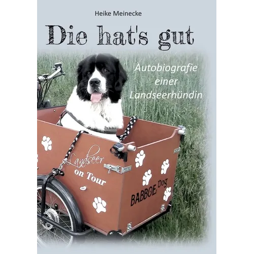 Die hat's gut: Autobiografie einer Landseerhündin