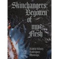 Skinchangers: Begotten of My Flesh