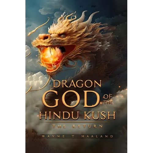 Dragon God of the Hindu Kush - THE RETURN