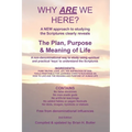 Why Are We Here?: A new approach to studying the Bible clearly reveals the purpose of life.