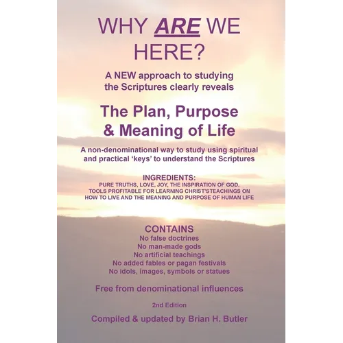 Why Are We Here?: A new approach to studying the Bible clearly reveals the purpose of life.