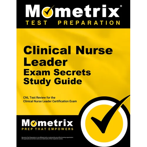 Clinical Nurse Leader Exam Secrets Study Guide: CNL Test Review for the Clinical Nurse Leader Certification Exam