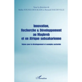 Innovation, Recherche & Développement au Maghreb et en Afrique subsaharienne: Enjeux pour le développement et exemples sectoriels