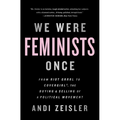 We Were Feminists Once: From Riot Grrrl to Covergirl(r), the Buying and Selling of a Political Movement