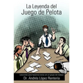 La Leyenda del Juego de Pelota: Lecciones Para Hacernos Bolas En Un Grupo de Trabajo