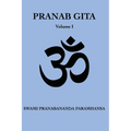 Pranab Gita - Volume 1: An Experiential Commentary on Srimad Bhagavad Gita in the light of Kriya Yoga