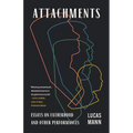 Attachments: Essays on Fatherhood and Other Performances