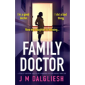 Family Doctor: A totally gripping and pulse-pounding psychological thriller