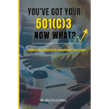 You Got Your 501c3...Now What?