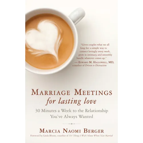 Marriage Meetings for Lasting Love: 30 Minutes a Week to the Relationship You've Always Wanted