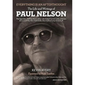 Everything Is an Afterthought: The Life and Writings of Paul Nelson