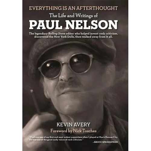 Everything Is an Afterthought: The Life and Writings of Paul Nelson