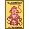 The STOOPID Disease(c) - The Dumbing Down of Modern-Day Society and What Can Be Done About It