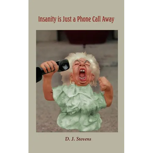 Insanity is Just a Phone Call Away