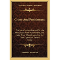 Crime And Punishment: The Mark System, Framed To Mix Persuasion With Punishment, And Make Their Effect Improving, Yet Their Operation Severe (1846)