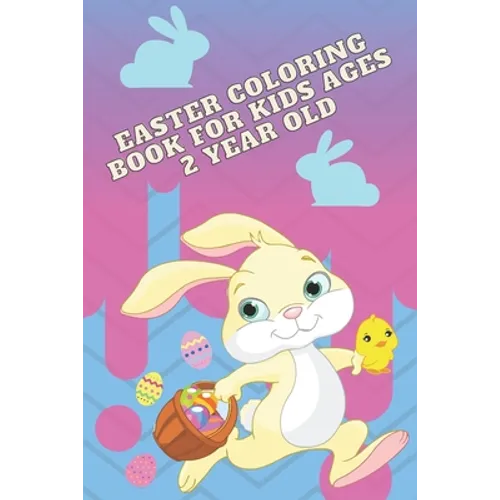 Easter coloring book for kids ages 2 year old: interesting, inviting coloring book for a boy and a girl