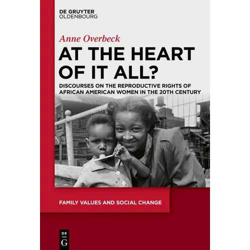 At the Heart of It All?: Discourses on the Reproductive Rights of African American Women in the 20th Century