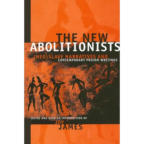 The New Abolitionists: (neo)Slave Narratives and Contemporary Prison Writings