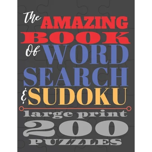 The Amazing Book of Word Search and Sudoku: 200 puzzles in large print 8.5 x 11 250 pages - Paperback