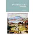 The ordinary of the disquiet: Poems