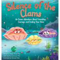 Silence of the Clams: An Ocean Adventure About Friendship, Courage, and Finding Your Voice