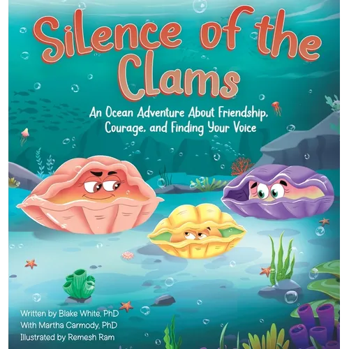 Silence of the Clams: An Ocean Adventure About Friendship, Courage, and Finding Your Voice