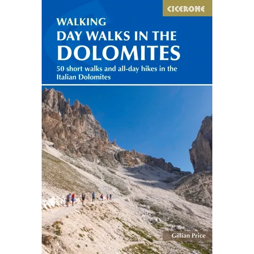 Day Walks in the Dolomites: 50 Short Walks and All-Day Hikes in the Italian Dolomites