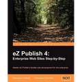 EZ Publish 4: Enterprise Web Sites Step-By-Step