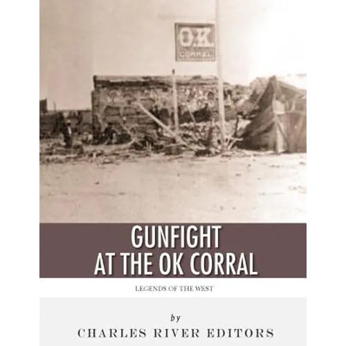 Legends of the West: The Gunfight at the O.K. Corral
