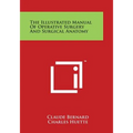 The Illustrated Manual of Operative Surgery and Surgical Anatomy