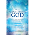 The Purpose-Driven God: Critical Issues That Underlie God's Passion for the Completion of His Global Mission