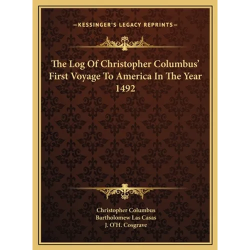 The Log Of Christopher Columbus' First Voyage To America In The Year 1492