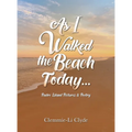 As I Walked the Beach Today...: Padre Island Pictures & Poetry