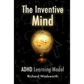 The Inventive Mind: The ADHD Learning Model