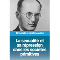 La sexualité et sa répression dans les sociétés primitives