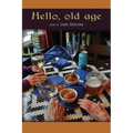 Hello, old age