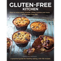 Gluten-Free Kitchen: How to Enjoy Pasta, Breads, Cakes, Cookies and More on a Gluten-Free Diet; A Practical Guide for Healthy Eating with 165 Recipes