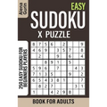 Easy Sudoku X Puzzle Book for Adults: 250 Easy Sudoku For Beginners Players