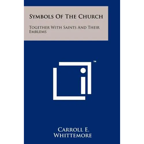 Symbols Of The Church: Together With Saints And Their Emblems
