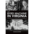 The Byrd Machine in Virginia: The Rise and Fall of a Conservative Political Organization