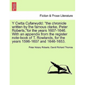 Y Cwtta Cyfarwydd: The Chronicle Written by the Famous Clarke, Peter Roberts, for the Years 1607-1646. with an Appendix from the Register