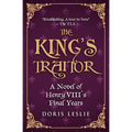 The King's Traitor: A novel of Henry VIII's final years