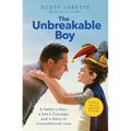 The Unbreakable Boy: A Father's Fear, a Son's Courage, and a Story of Unconditional Love (Now a Major Motion Picture Starring Zachary Levi)