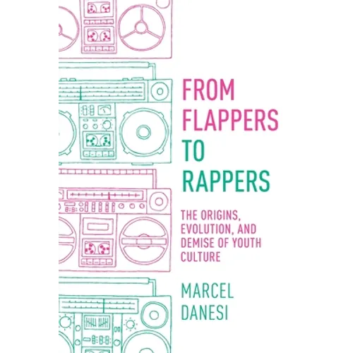 From Flappers to Rappers: The Origins, Evolution, and Demise of Youth Culture