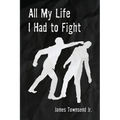 All My Life I Had to Fight