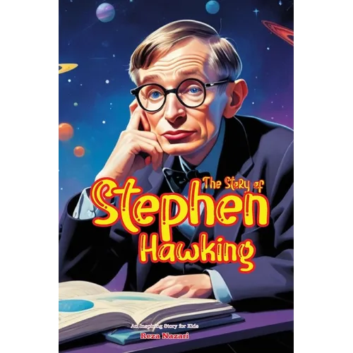 The Story of Stephen Hawking: An Inspiring Story for Kids