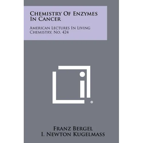 Chemistry of Enzymes in Cancer: American Lectures in Living Chemistry, No. 424