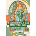 Literary Portrayals of Belle Epoque Female Bonds