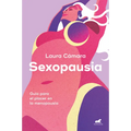 Sexopausia: Guía Para El Placer En La Menopausia / Sexopause: A Guide to Pleasure During Menopause